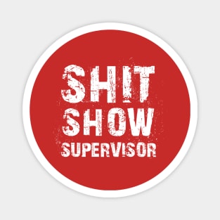 shit show supervisor grunge Magnet